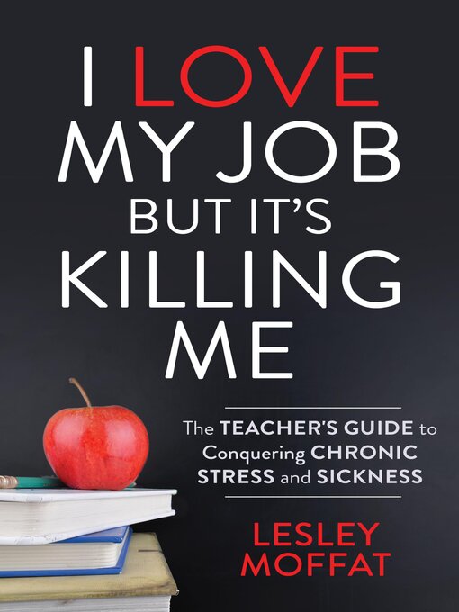Title details for I Love My Job But It's Killing Me by Lesley Moffat - Available